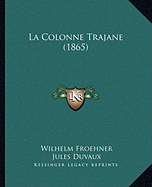 La Colonne Trajane (1865)