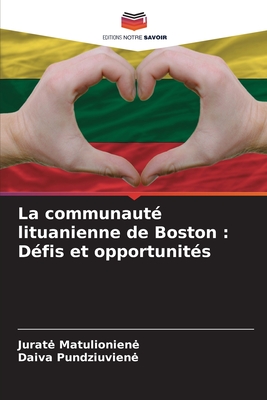 La communaut? lituanienne de Boston: D?fis et opportunit?s - Matulioniene, Jurate, and Pundziuviene, Daiva