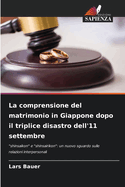 La comprensione del matrimonio in Giappone dopo il triplice disastro dell'11 settembre