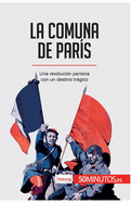 La Comuna de Par?s: Una revoluci?n parisina con un destino trßgico