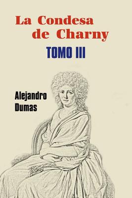 La Condesa de Charny (Tomo 3) - Dumas, Alejandro