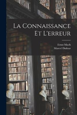 La Connaissance Et L'erreur - Mach, Ernst, and Dufour, Marcel