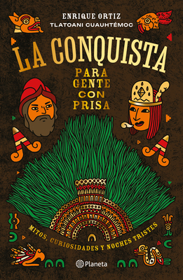 La Conquista Para Gente Con Prisa / The Conquest for People in a Hurry - Cuauht?moc, Tlatoani