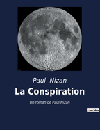 La Conspiration: Un roman de Paul Nizan - Prix Interalli? 1938 -