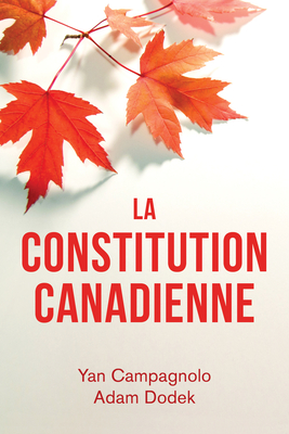 La Constitution Canadienne - Campagnolo, Yan, and Dodek, Adam