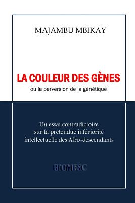 La Couleur Des Genes: Ou La Perversion de la Genetique - Mbikay, Majambu