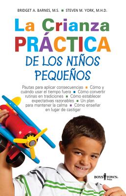 La Crianza Practica de los Ninos Pequenos - Barnes, Bridget A, and York, Steven M