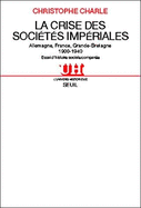 La Crise Des Societes Imperiales: Allemagne, France, Grande-Bretagne, 1900-1940: Essai D'Histoire Sociale Comparee