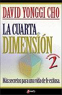 La Cuarta Dimension Vol. 2: Mas Secretos Para Una Vida de Fe Exitosa