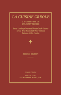 La Cuisine Creole: A Collection of Culinary Recipes from Leading Chefs and Noted Creole Housewives, Who Have Made New Orleans Famous for Its Cuisine