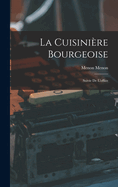 La Cuisinire Bourgeoise: Suivie De L'office