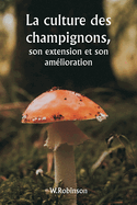 La culture des champignons, son extension et son amlioration