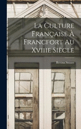 La Culture Franaise  Francfort Au Xviiie Sicle