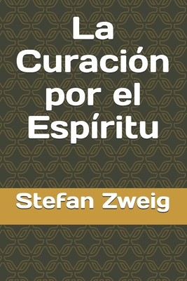 La Curaci?n por el Esp?ritu - Cahn, Alfredo (Translated by), and Cedeno, Yasmira (Editor), and Zweig, Stefan