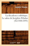 La Dcadence Esthtique. Le Salon de Josphin Pladan (d.1888-1891)
