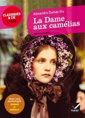 La Dame Aux Camelias: Suivi D'Une Anthologie Roman Et Morale - Dumas Fils, Alexandre, and Rauline, Laurence, and Faerber, Johan (Editor)