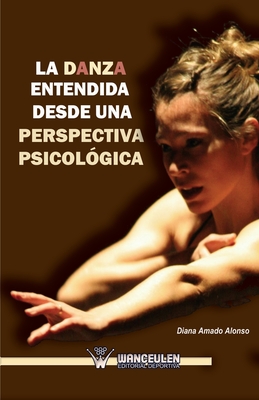 La Danza Entendida Desde Una Perspectiva Psicologica - Amado Alonso, Diana