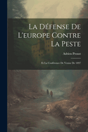 La Defense de L'Europe Contre La Peste: Et La Conference de Venise de 1897
