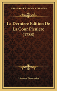 La Derniere Edition de La Cour Pleniere (1788)