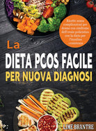 La Dieta PCOS Facile per Nuova Diagnosi: Ricette senza complicazioni per donne con sindrome dell'ovaio policistico con la dieta per l'insulino-resistenza