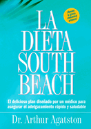 La Dieta South Beach: El Delicioso Plan Disenado Por un Medico Para Asegurar el Adelgazamiento Rapido y Saludable Ahora en Audio Libro