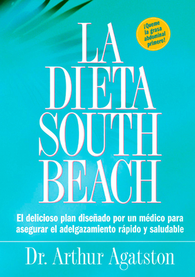 La Dieta South Beach: El Delicioso Plan Disenado Por un Medico Para Asegurar el Adelgazamiento Rapido y Saludable Ahora en Audio Libro - Agatston, Arthur S, MD