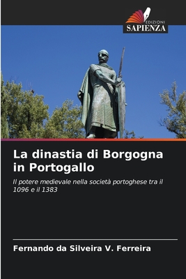 La dinastia di Borgogna in Portogallo - Da Silveira V Ferreira, Fernando