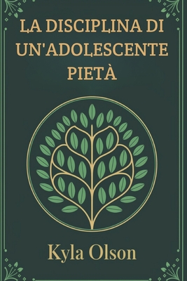 La Disciplina Di Un'adolescente Piet? - Olson, Kyla