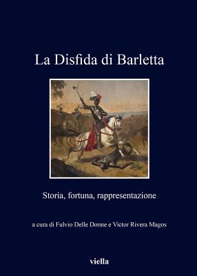 La Disfida Di Barletta: Storia, Fortuna, Rappresentazione - Balestracci, Duccio, and Cappelli, Guido, and Casadei, Sauro