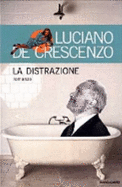 La Distrazione: Romanzo - De Crescenzo, Luciano