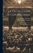 La Distruzione Di Gerusalemme: Dramma Sacro In 2 Atti