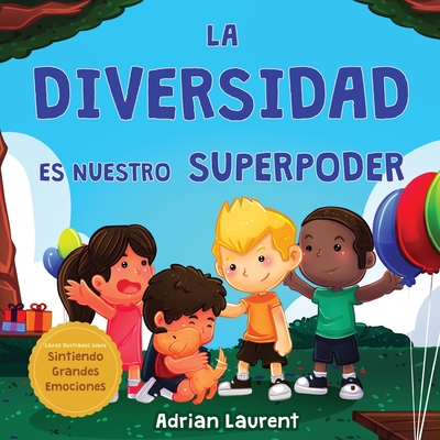 La diversidad es nuestro superpoder: Libro ilustrado sobre la neurodiversidad para nios acerca de un nio introvertido y sensible que se siente diferente, para nios pequeos y preescolares - Laurent, Adrian