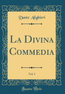 La Divina Commedia, Vol. 3 (Classic Reprint)