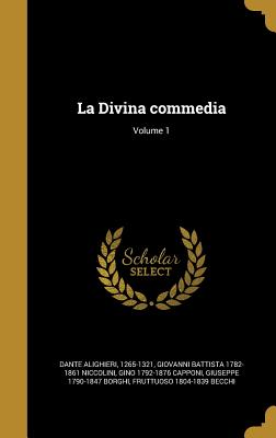 La Divina commedia; Volume 1 - Alighieri, Dante, Mr. (Creator), and Niccolini, Giovanni Battista 1782-1861, and Capponi, Gino 1792-1876
