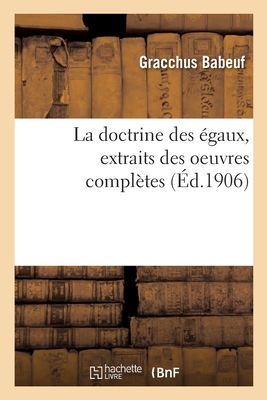 La doctrine des gaux, extraits des oeuvres compltes - Babeuf, Gracchus