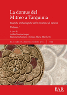 La domus del Mitreo a Tarquinia: Ricerche archeologiche dell'Universita di Verona. Volume I