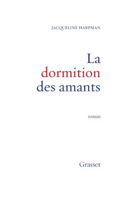 La Dormition Des Amants: Roman - Harpman, Jacqueline