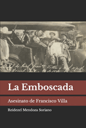 La Emboscada: Asesinato de Francisco Villa