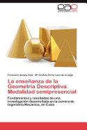 La Ensenanza de La Geometria Descriptiva. Modalidad Semipresencial