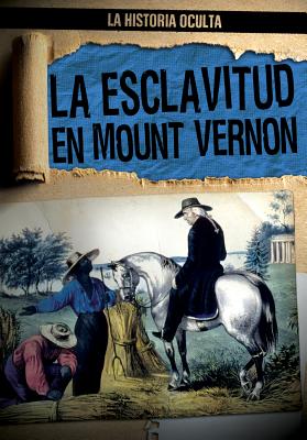 La Esclavitud En Mount Vernon (Slavery at Mount Vernon) - Levy, Janey, and Garcia, Ana Maria (Translated by)