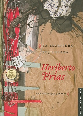 La Escritura Enjuiciada: Una Antologia General - Fritas, Heriberto, and Velez, Georgina Garcia Gutierrez (Editor), and Glantz, Margo (Contributions by)