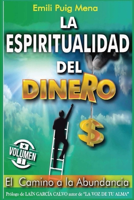 La Espiritualidad del Dinero: Camino a la Abundancia - Rodas Genez, Lilia Mar?a (Illustrator), and Garc?a Calvo, La?n (Foreword by), and Puig Mena, Emili