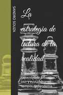 La estrategia de lectura de la realidad: C?mo desarrollar esta capacidad de sobrevivir, vivir y evolucionar en tiempos de pandemia