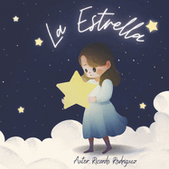 La Estrella: Inspirador libro infantil para aprender sobre la formaci?n de las estrellas y la importancia de cultivar tus sueos