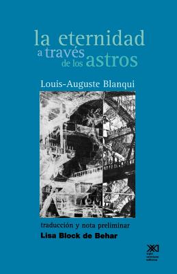 La Eternidad A Traves de los Astros: Hipotesis Astronomica - Blanqui, Louis-Auguste, and de Behar, Lisa Block (Translated by)