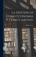 La Existencia Como Economia y Como Caridad