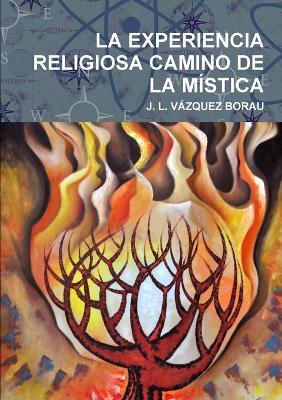 LA Experiencia Religiosa Camino De La Mistica - VAZQUEZ BORAU, J. L.
