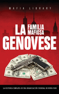 La Familia Mafiosa Genovese: La Historia Completa de la Organizacin Criminal de Nueva York