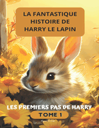 La fantastique histoire de Harry le lapin: Les premiers pas de harry