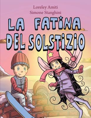 La Fatina del Solstizio - Amiti, Loreley, and Stanghini, Simone (Illustrator)